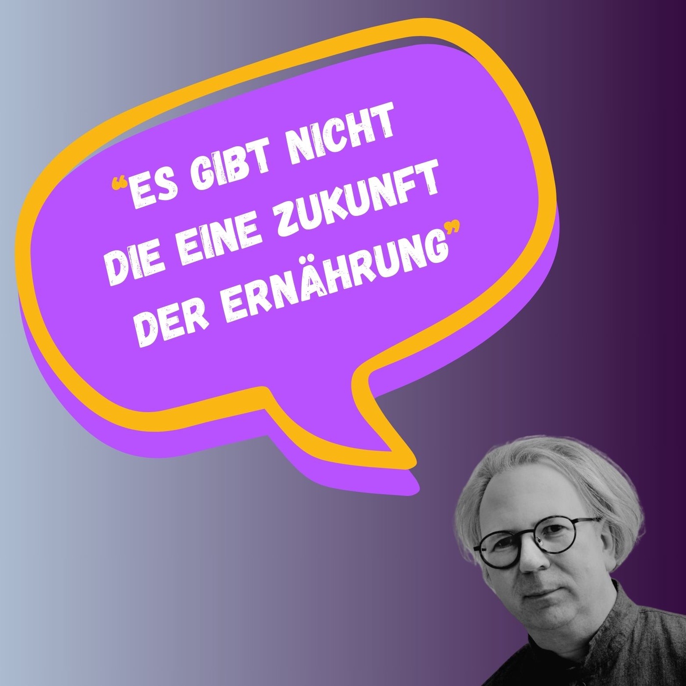 22: Es gibt nicht die eine Zukunft der Ernährung