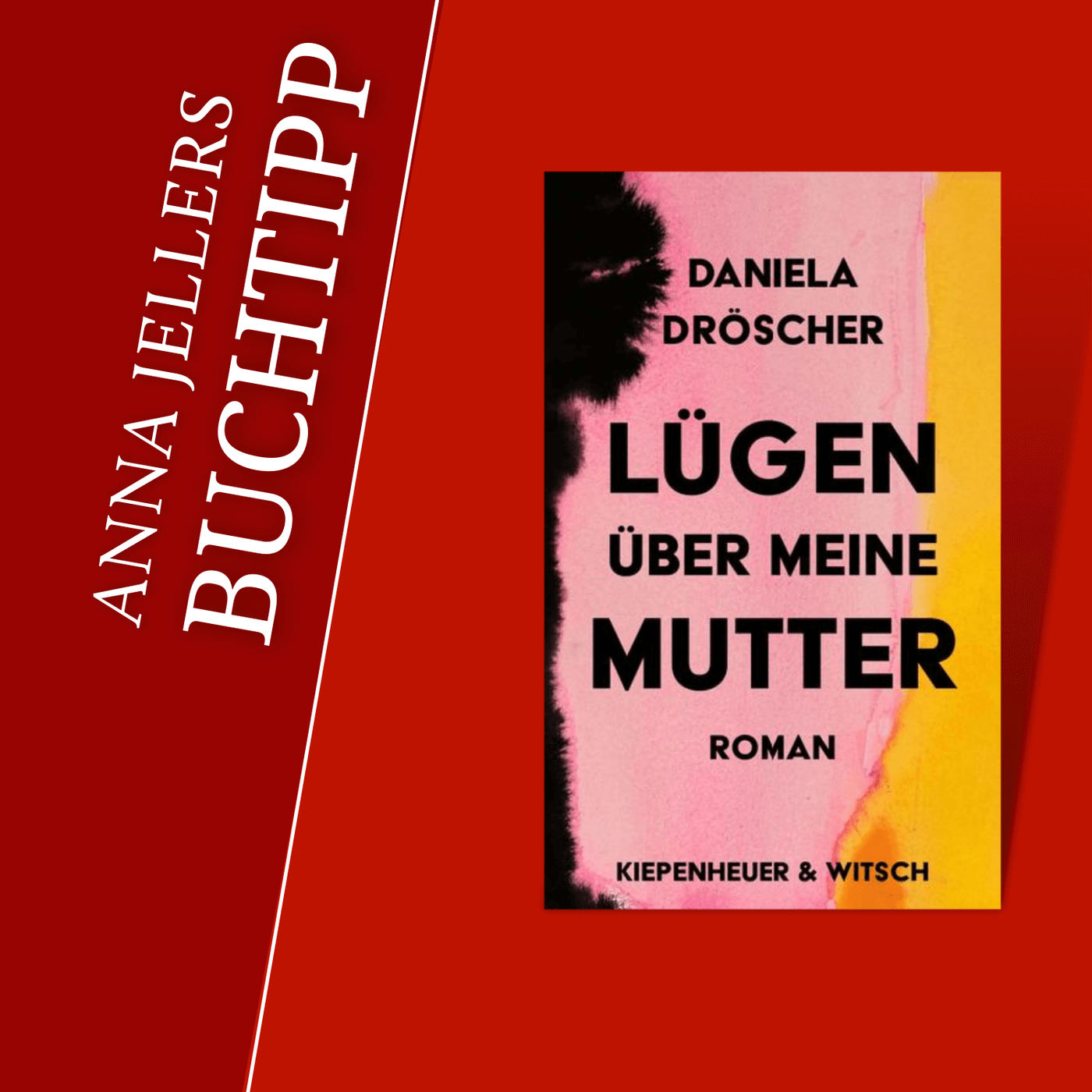 Anna Jellers Buchtipp | Daniela Dröscher: Lügen über meine Mutter