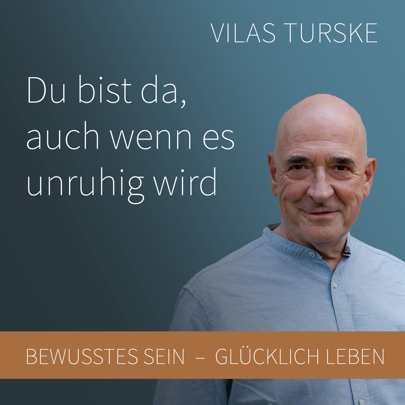 Du bist da, auch wenn es unruhig wird
