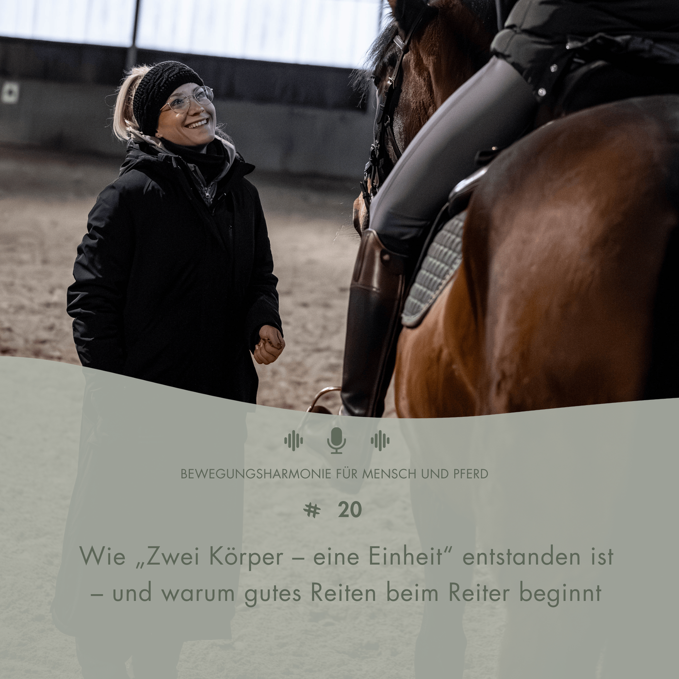 #20 - Wie „Zwei Körper – eine Einheit“ entstanden ist – und warum gutes Reiten beim Reiter beginnt