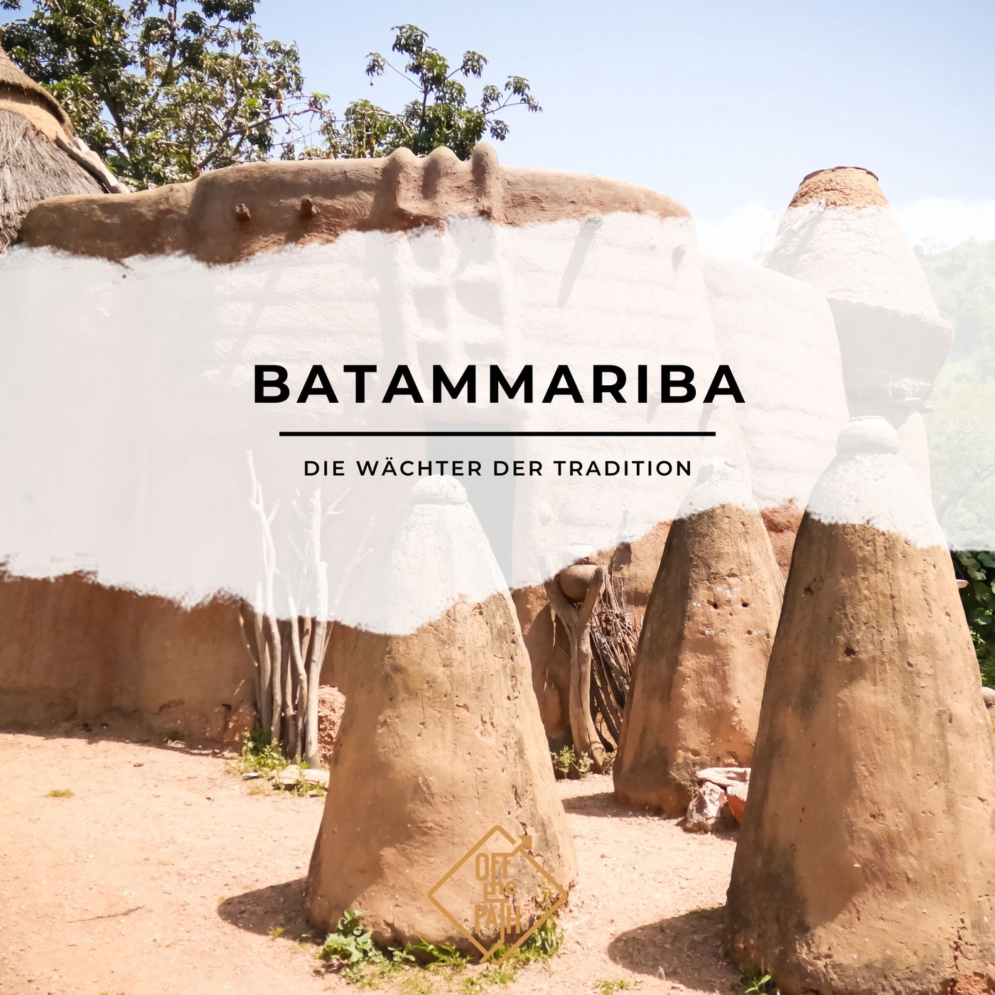 Die Wächter der Tradition: Ein Einblick in das Leben der Batammariba