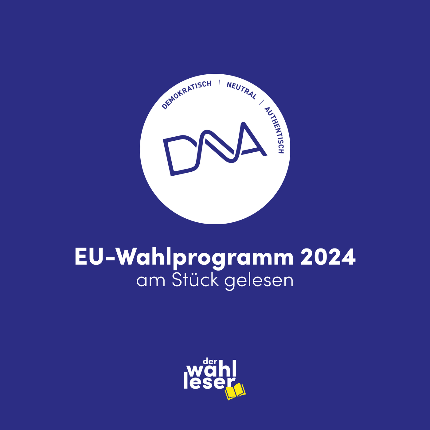 Das ganze EU-Wahlprogramm der Liste DNA am Stück gelesen | Europawahl 2024