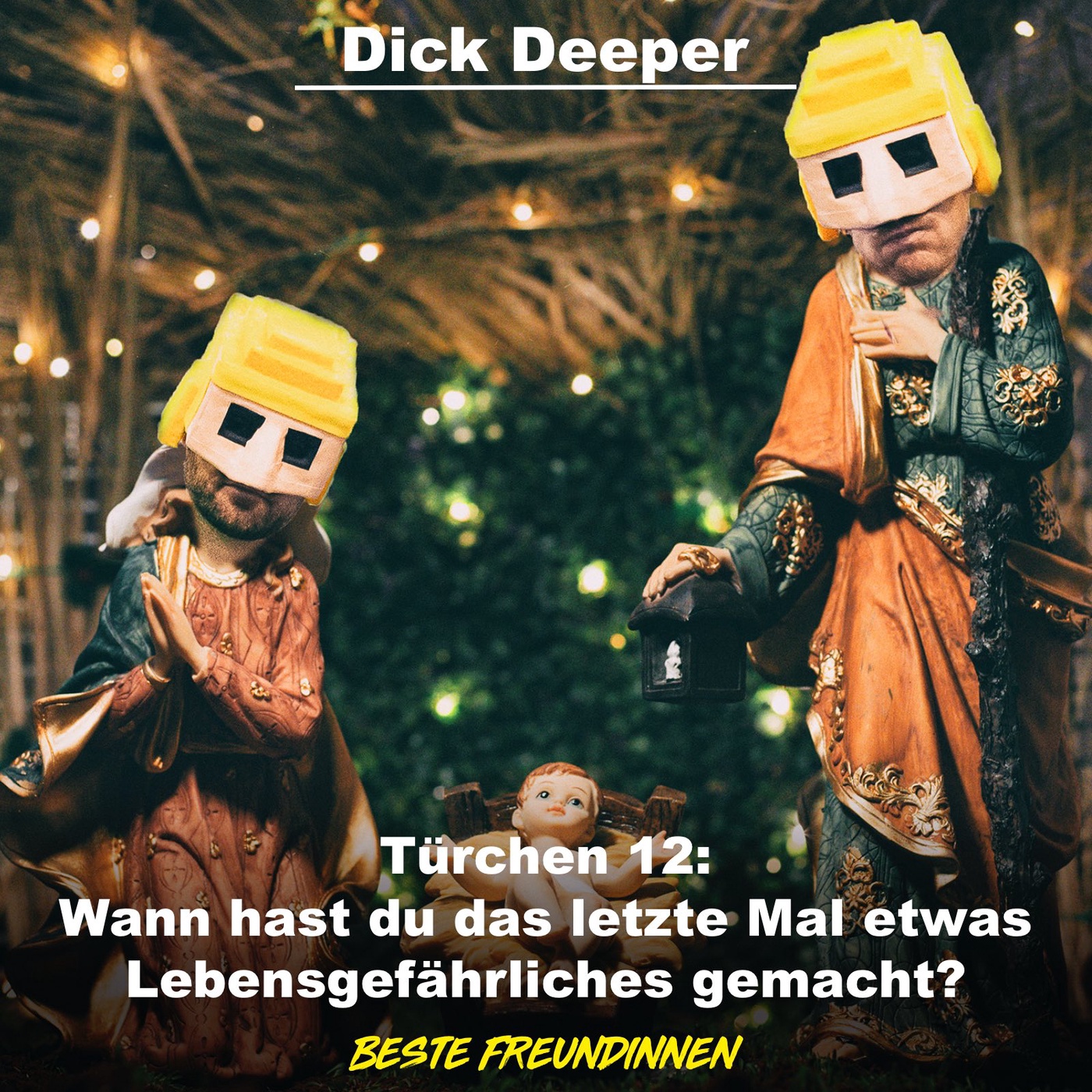 DICK DEEPER - Türchen 12: Wann hast du das letzte Mal etwas Lebensgefährliches gemacht?