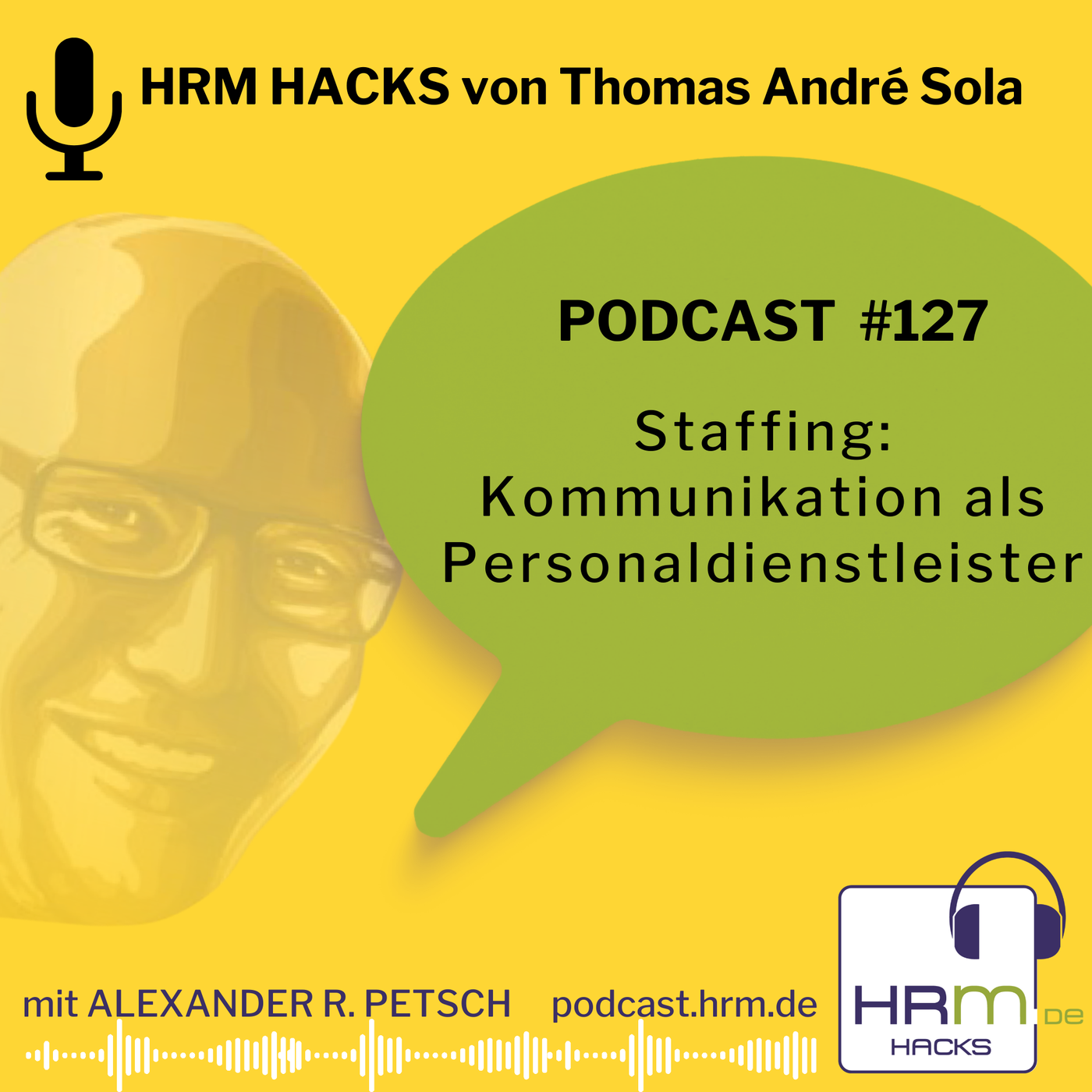 #127: Staffing: Kommunikation als Personaldienstleister mit Thomas André Sola