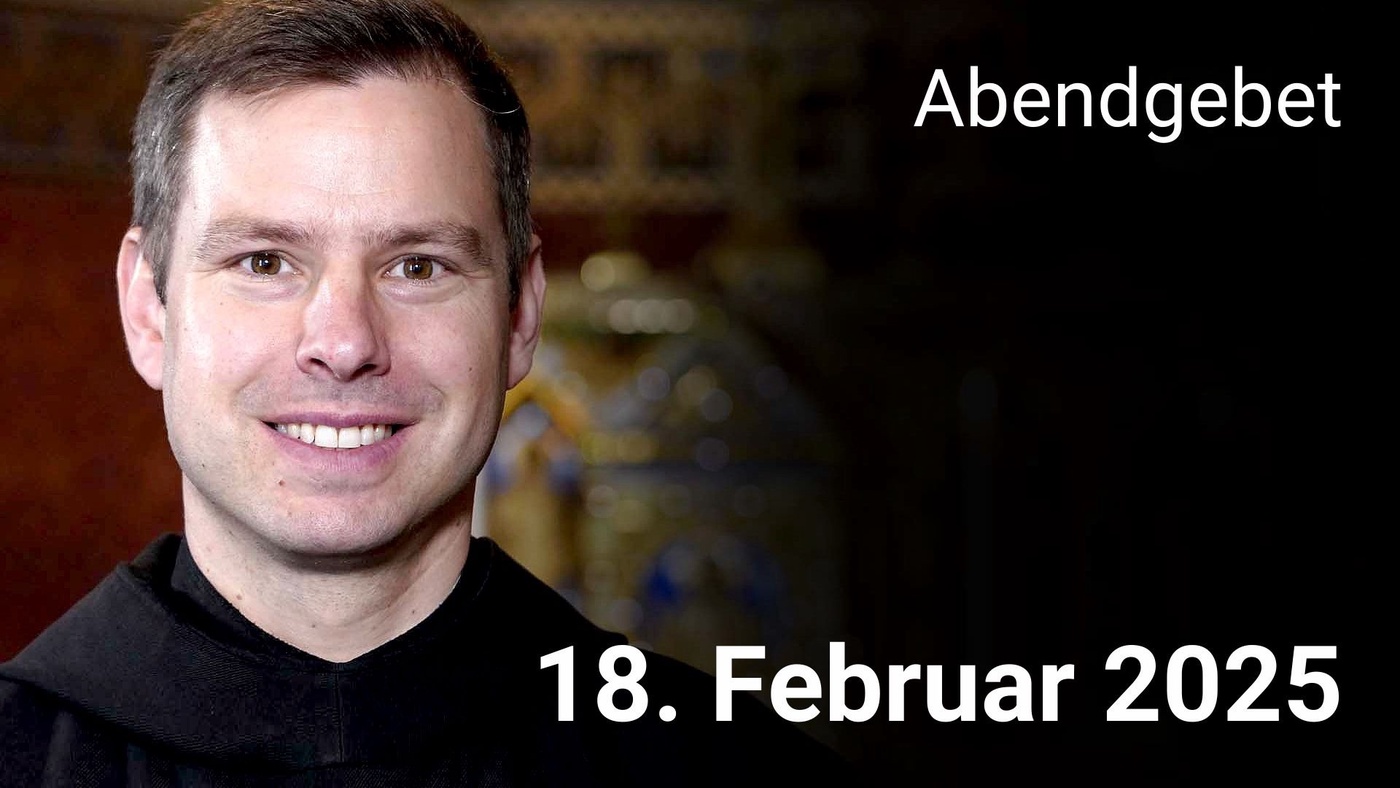 Abendgebet - 18. Februar 2025