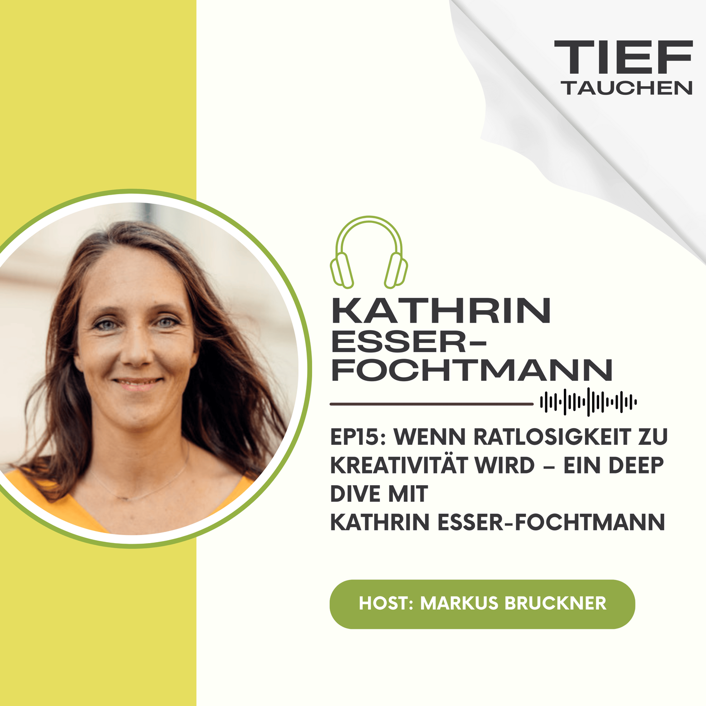 Wenn Ratlosigkeit zu Kreativität wird – Ein Deep Dive mit Kathrin Esser-Fochtmann - EP15