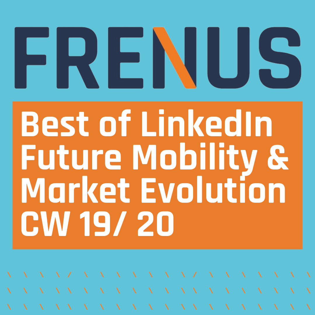 Best of LinkedIn: Future Mobility & Market Evolution CW 19/ 20