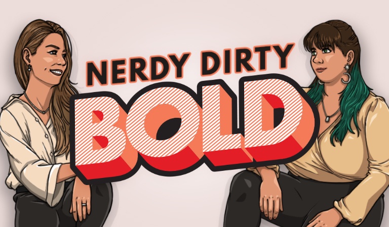 Nerdy. Dirty. Bold.