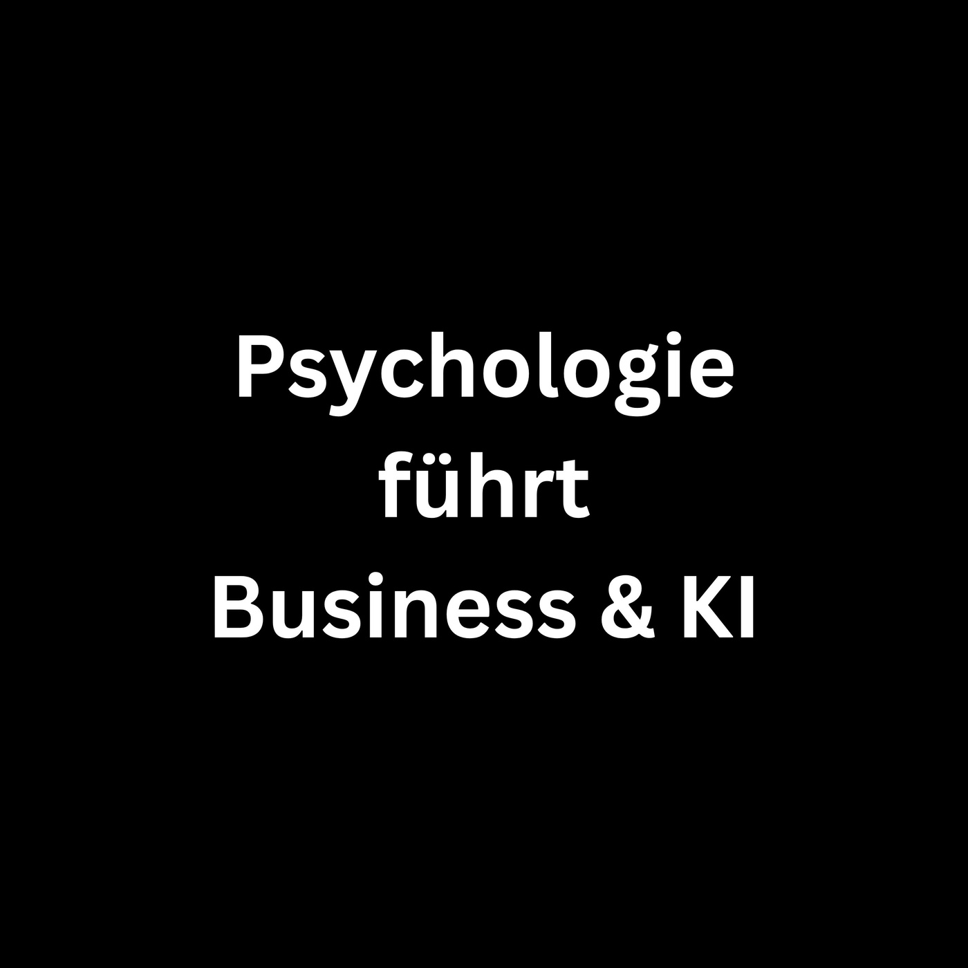 Psychologie führt Business & KI 