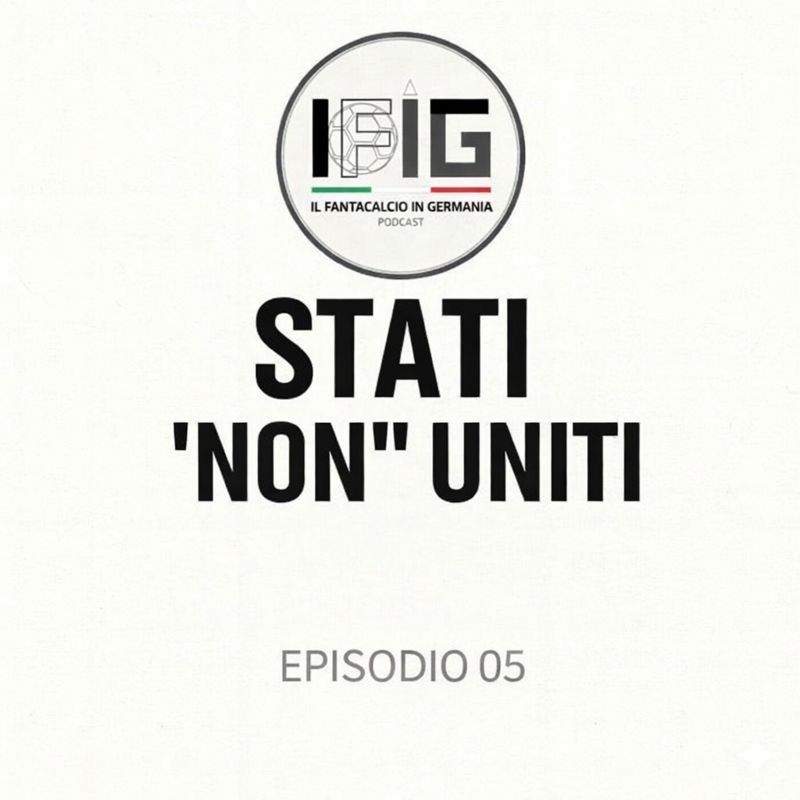 IFIG EP 05 – LORO NEGLI STATI UNITI, NOI NEGLI STATI DI NECESSITÀ
