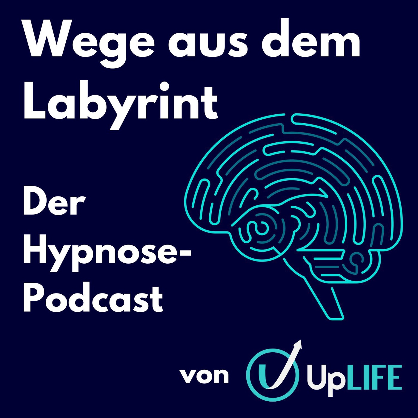 Wege aus dem Labyrinth - Der Hypnose-Podcast von UpLIFE