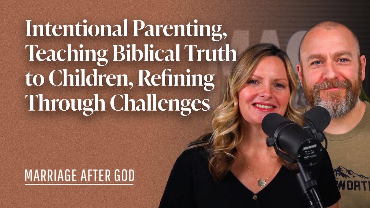 Intentional Parenting, Discipling Our Children, Refining Through Challenges