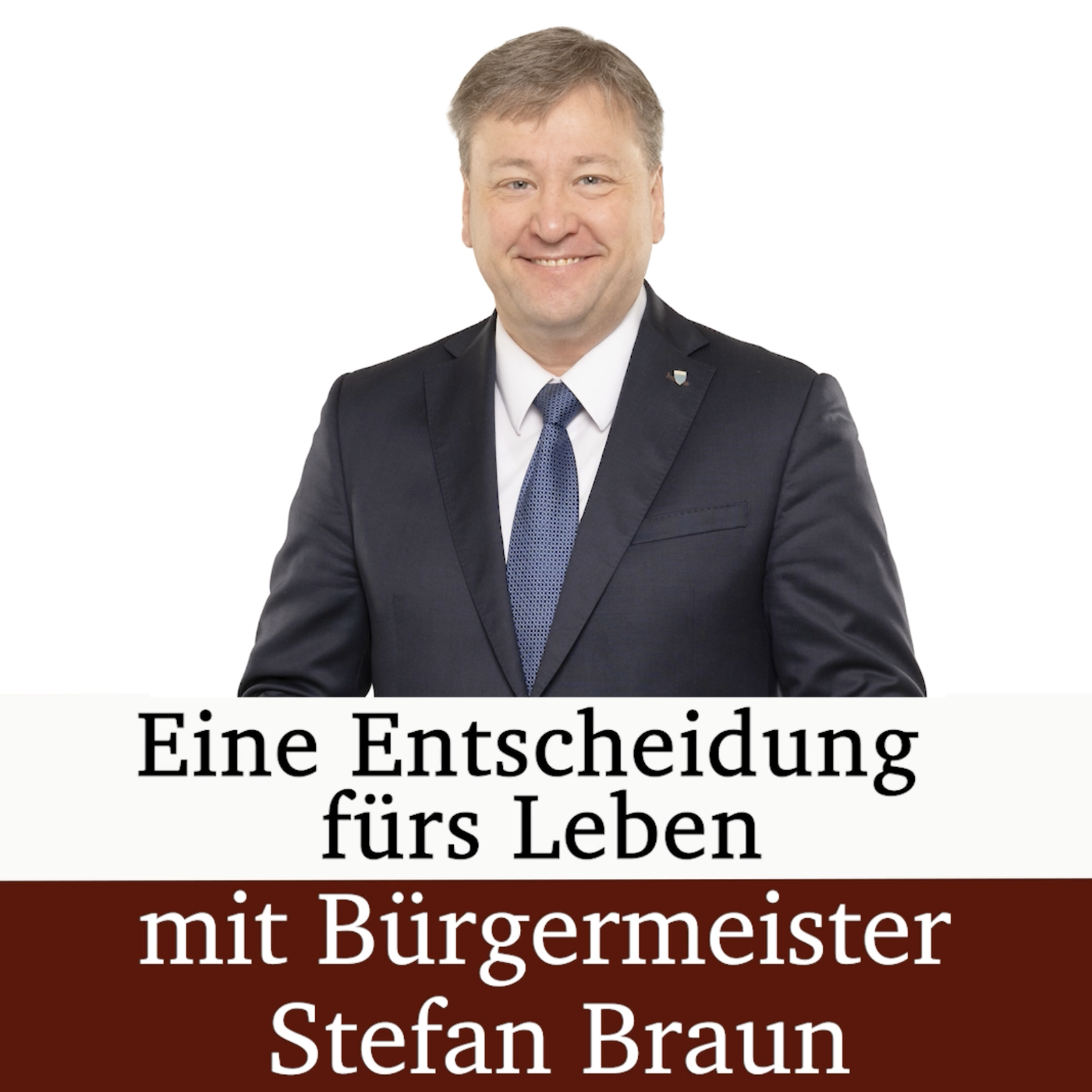 Eine Entscheidung fürs Leben - mit Bürgermeister Stefan Braun