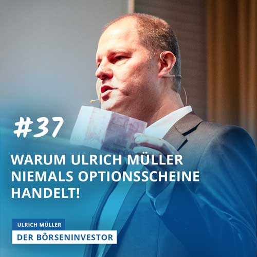 #37 Warum Ulrich Müller niemals Optionsscheine handelt