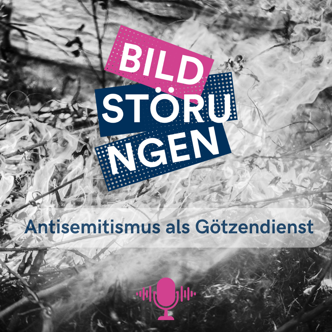 Antisemitismus als Götzendienst: Yael Kupferberg zum biblischen Bilderverbot