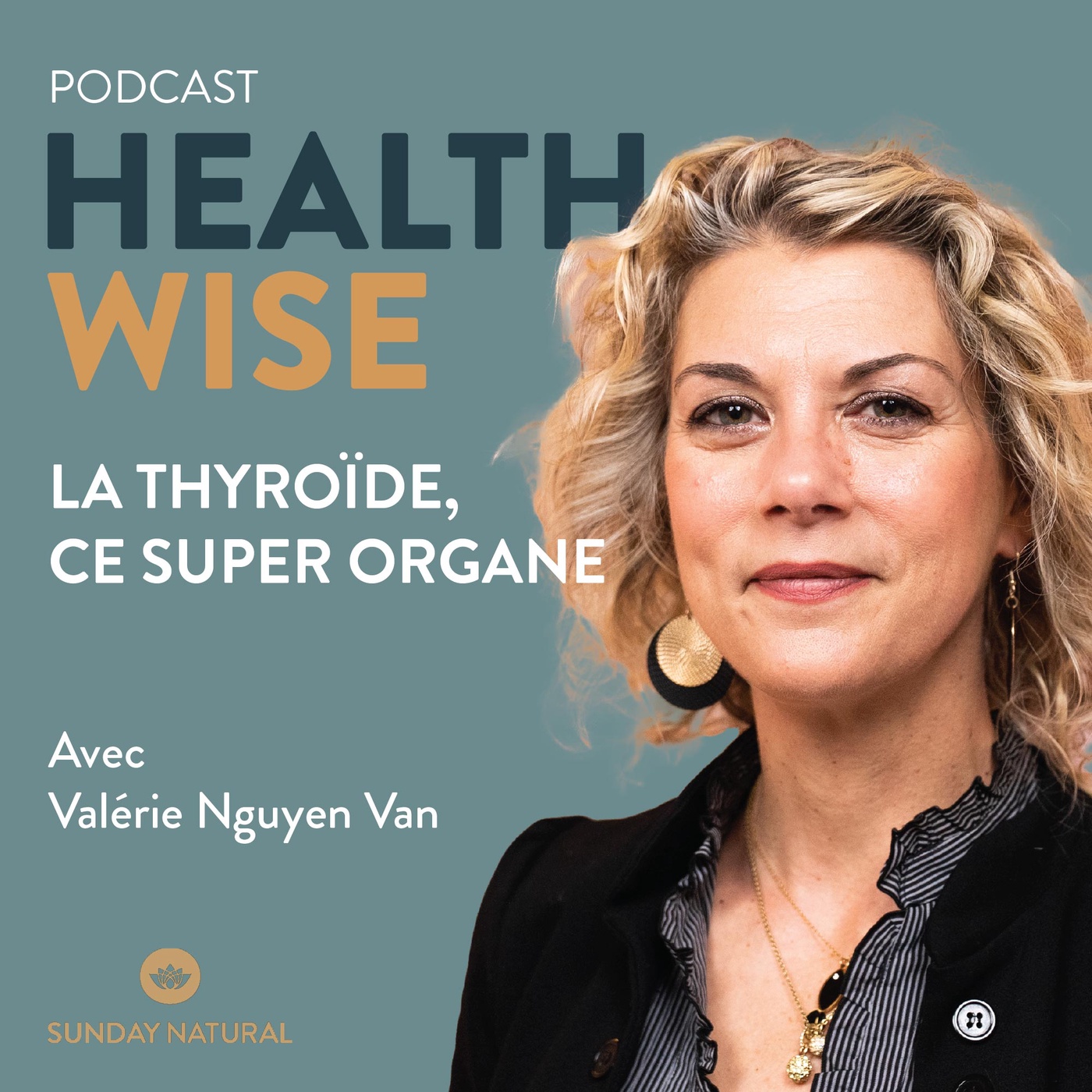 Épisode n°7 - La thyroïde, ce super organe - Valérie Nguyen Van
