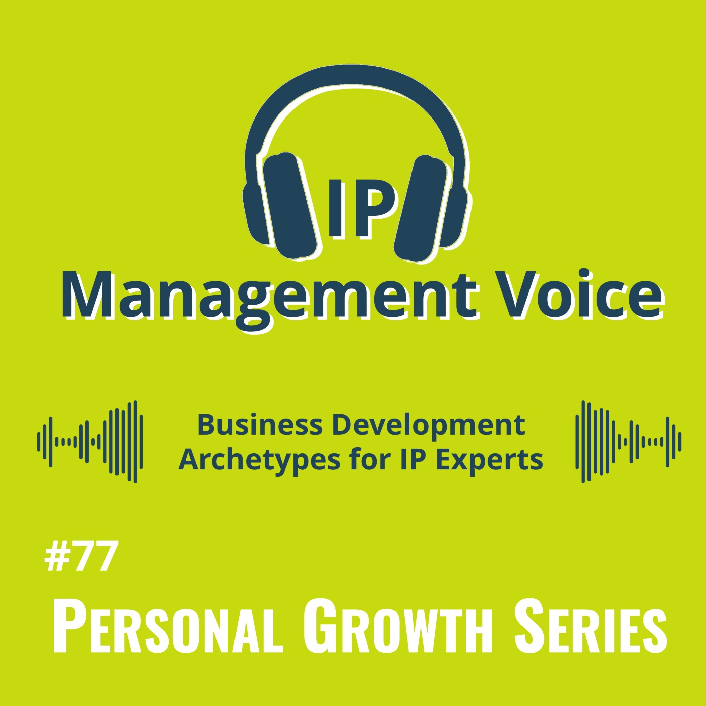 #77 Business Development Archetypes for IP Experts