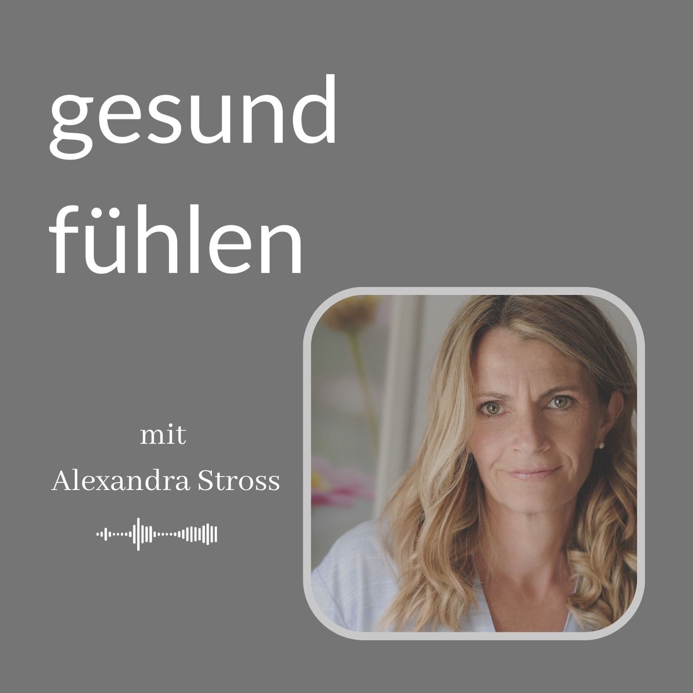 Gesund fühlen mit Alexandra Stross