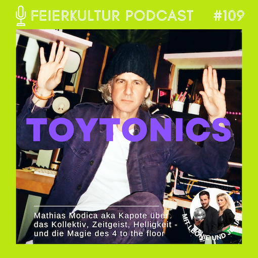 #109: TOYTONICS - Mathias Modica aka Kapote über das Kollektiv, Zeitgeist, Helligkeit - und die Magie des 4 to the floor