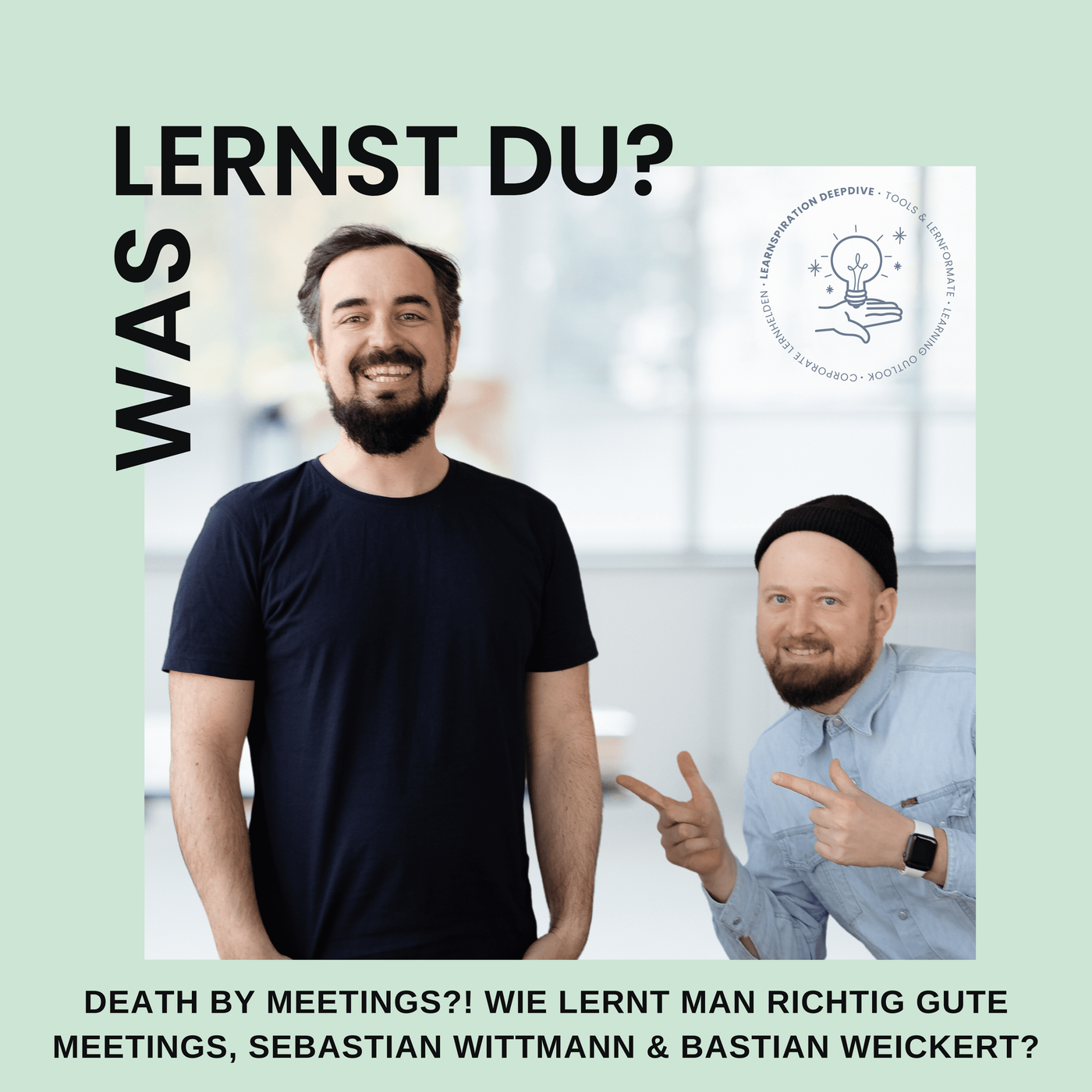 #064 - Death by Meetings?! Wie lernt man eigentlich gute Meetings, Sebastian Wittmann und Bastian Weickert?