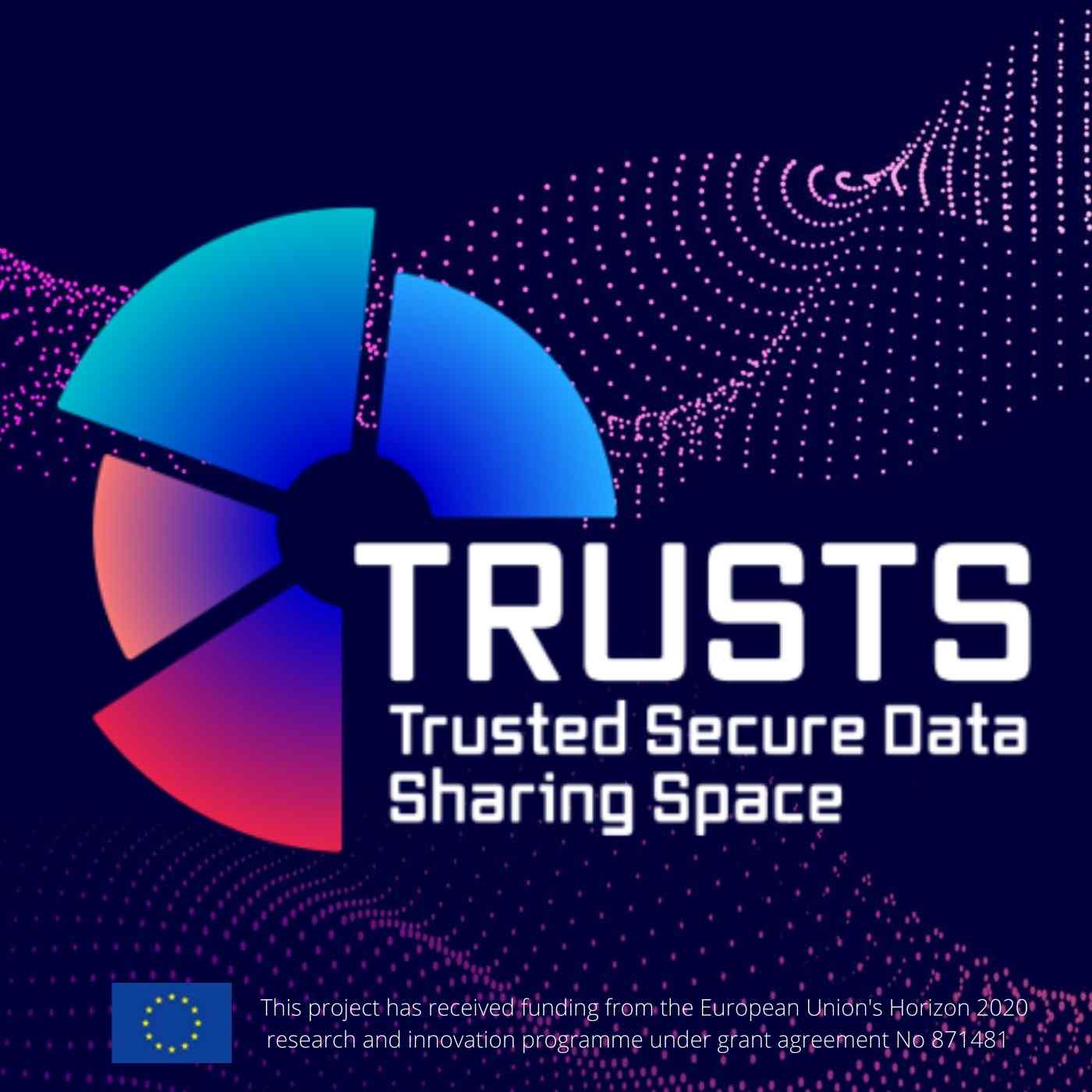 TRUSTS - Trusted Secure Data Sharing Space