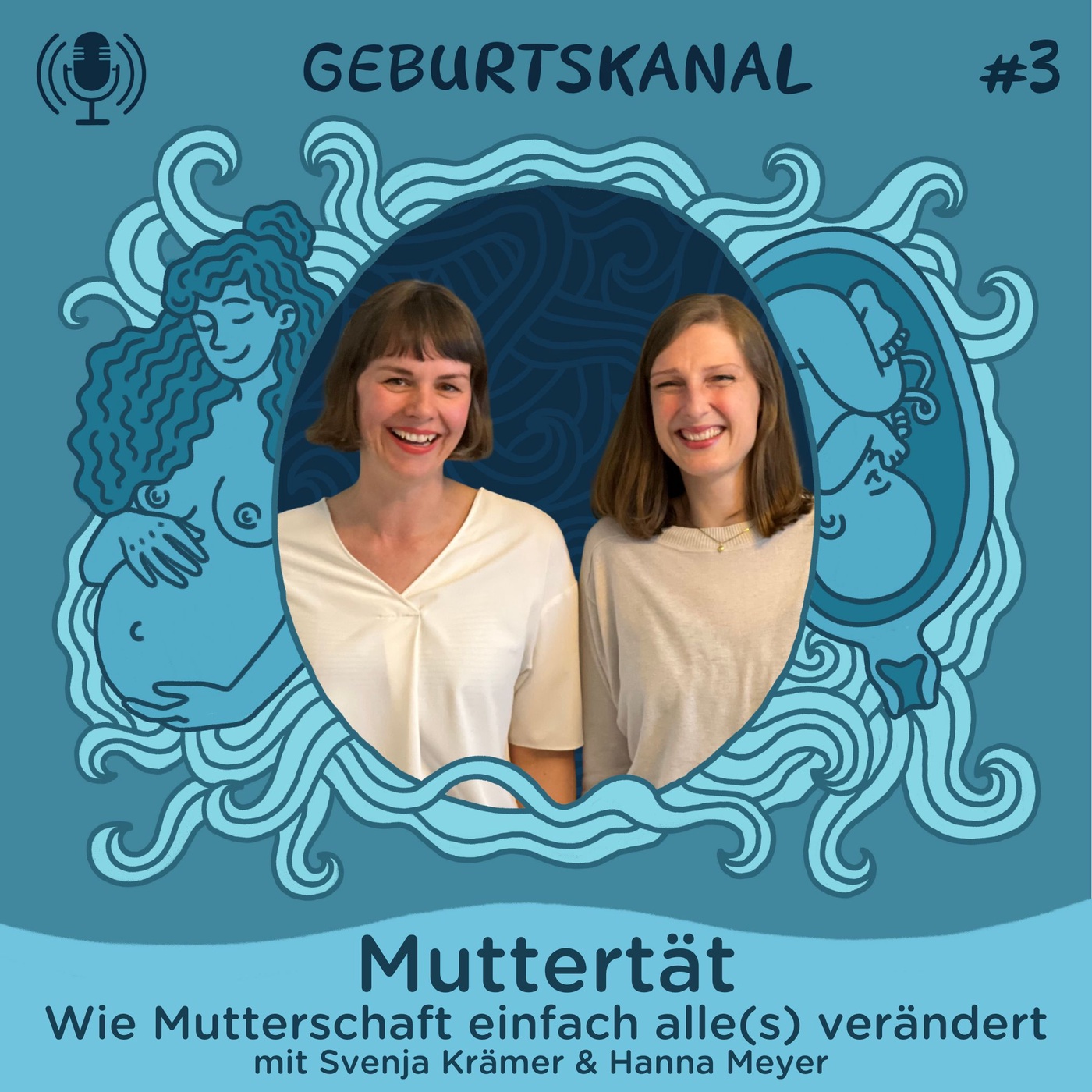 #3 Muttertät: Wie Mutterschaft einfach alle(s) verändert - Mit Hanna Meyer + Svenja Krämer