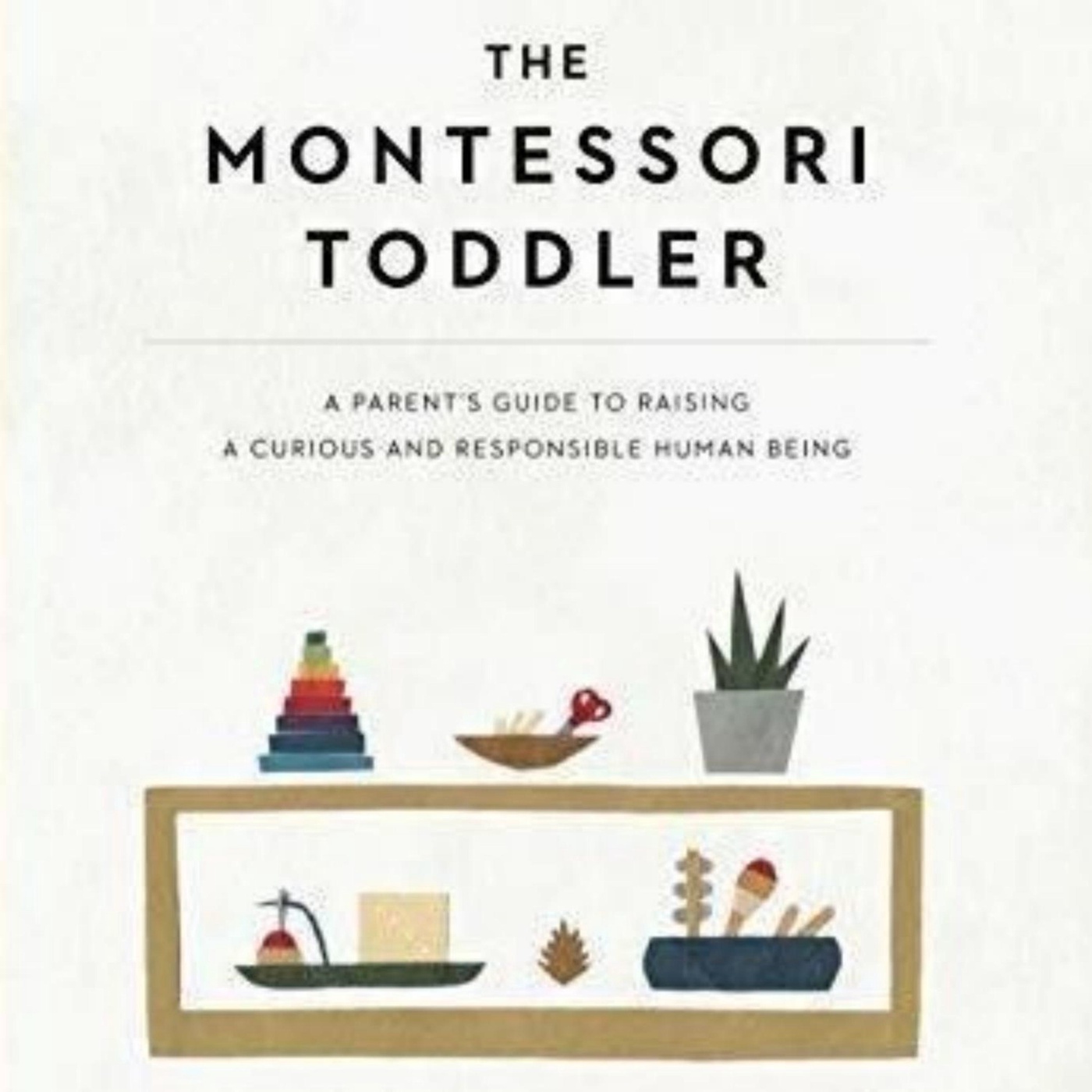 Book The Montessori Toddler: A Practical Guide for Parents