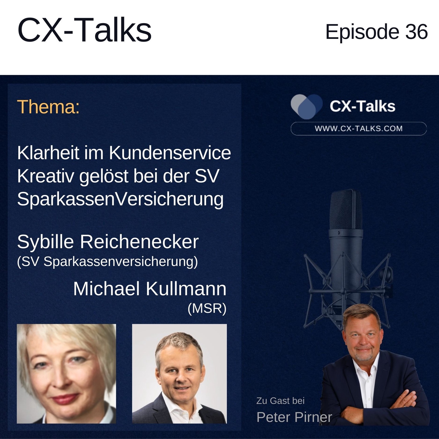 #36 CX Praxis: Sparkassenversicherung. Klarheit im Kundenservice - kreativ gelöst bei der SV SparkassenVersicherung. Sybille Reichenecker (SV) und Michael Kullman (MSR) mit Peter Pirner (i-CEM)
