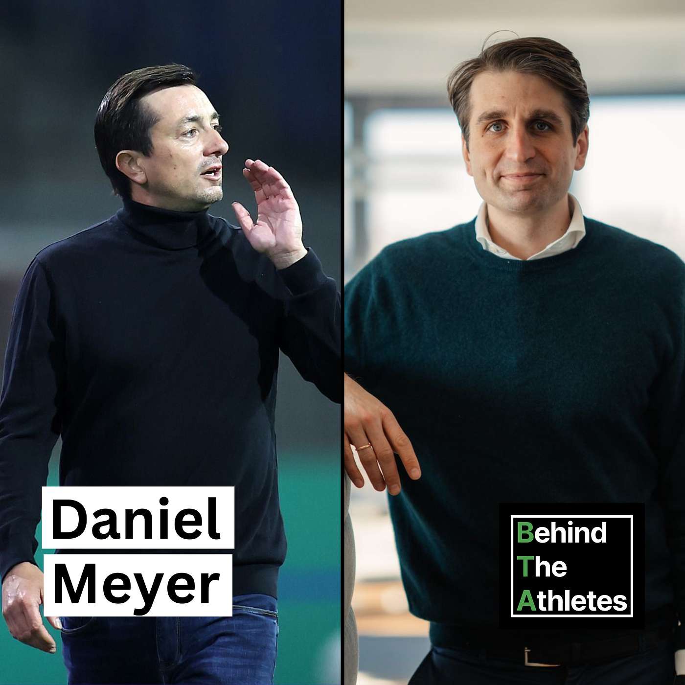 #27: Vom Jurastudium zum Profitrainer – Daniel Meyer spricht über seine Karriere, warum man sich Glück erarbeiten muss und wie wichtig Menschenkenntnis im Profisport ist