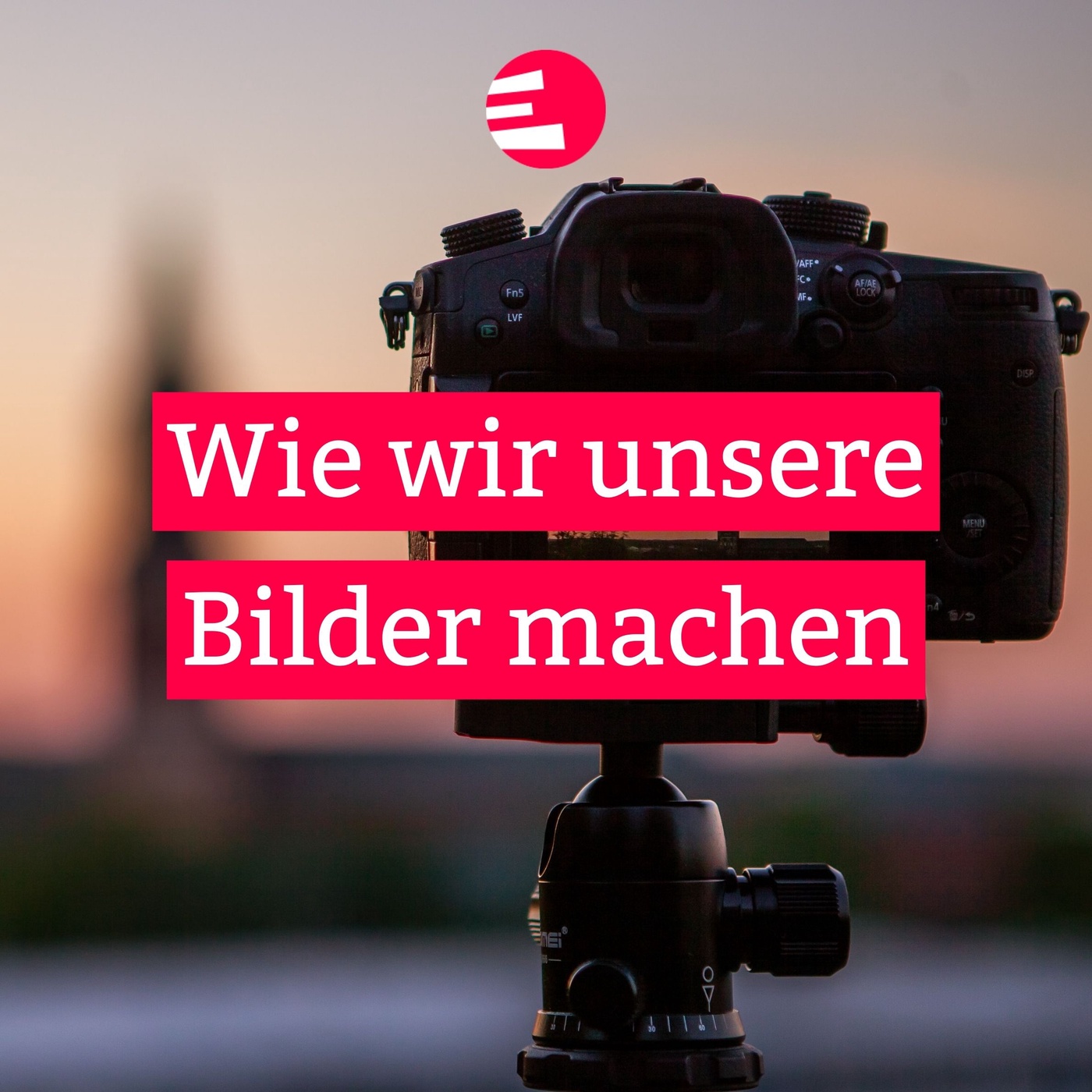 Wie wir unsere Bilder machen