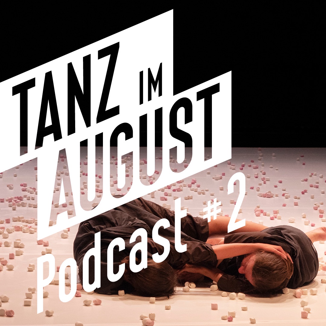 Tanz Im August Podcast #2 – Chiara Bersani – Sottobosco