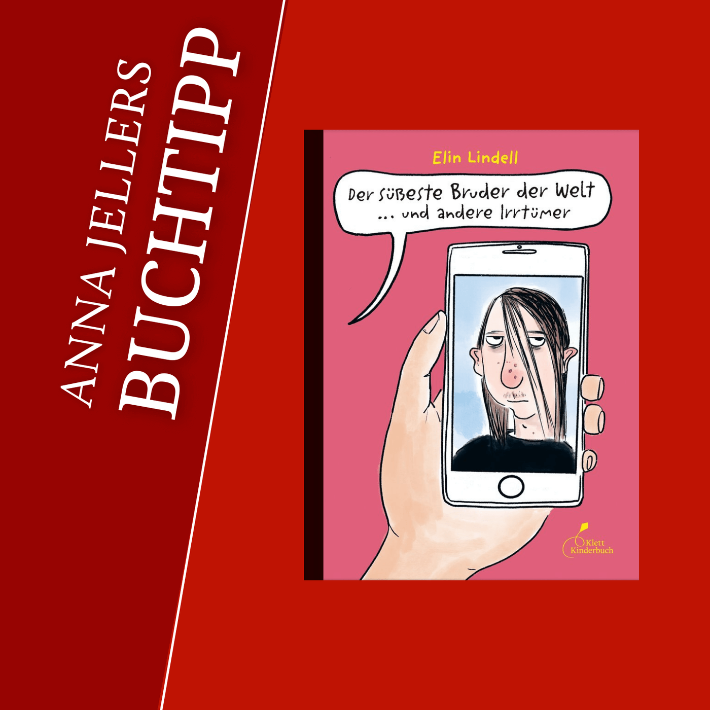 Anna Jellers Buchtipp | Elin Lindell: Der süßeste Bruder der Welt ... und andere Irrtümer