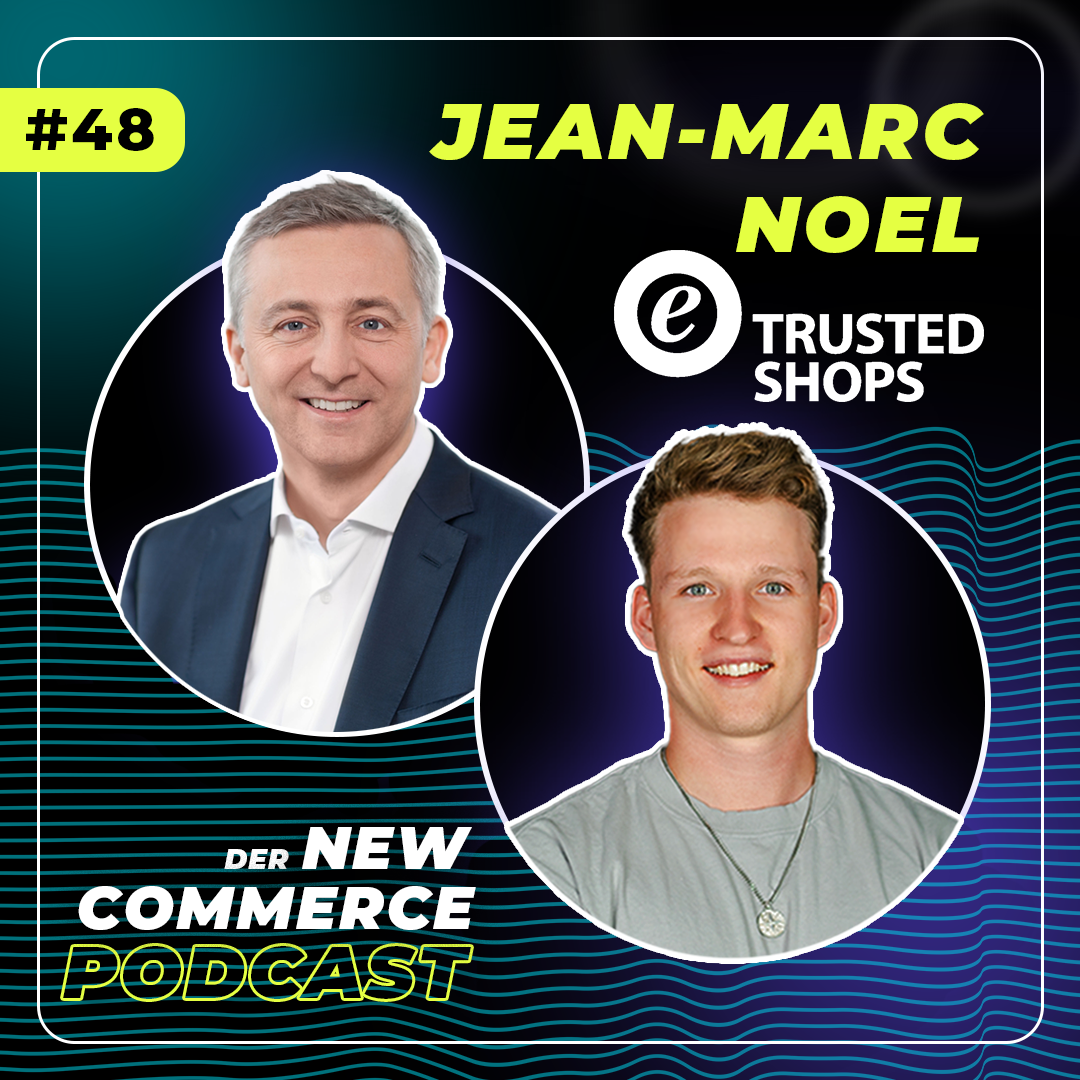 #48 - Vertrauen als Währung der digitalen Welt - mit TRUSTED SHOPS Founder Jean-Marc Noel