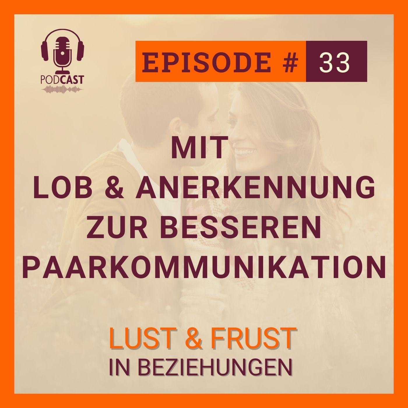 #33 Mit Lob und Anerkennung zur besseren Paarkommunikation