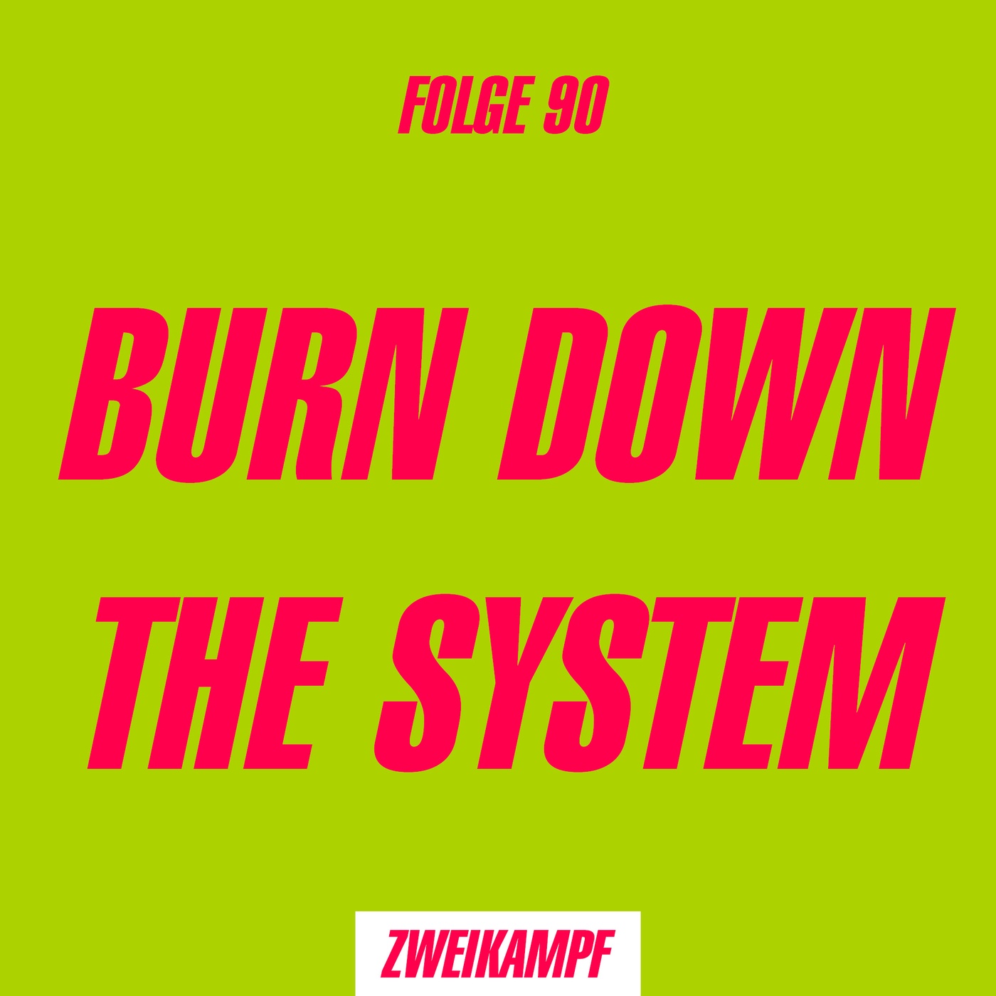 Folge 90: Burn down the System