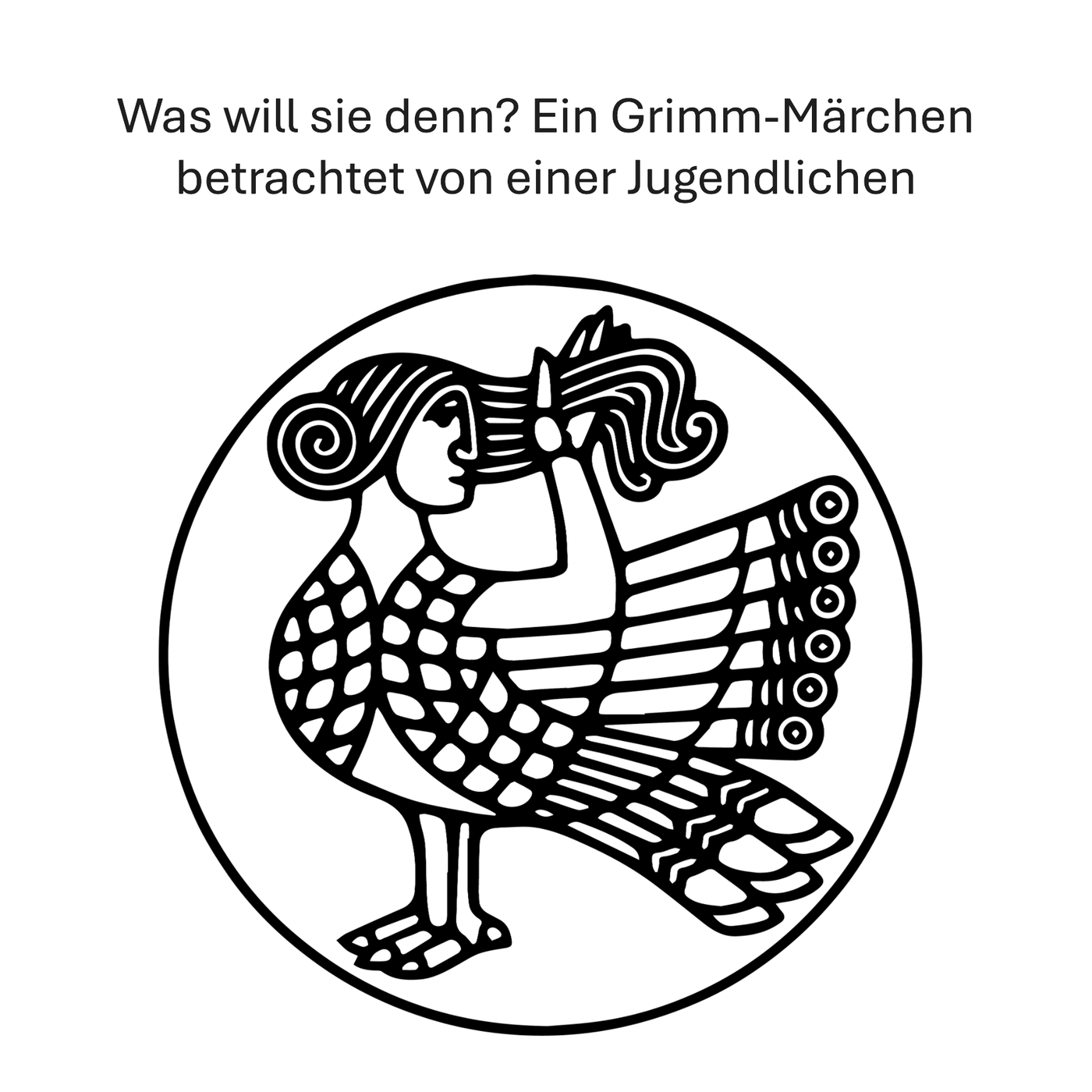 Was will sie denn? Ein Grimm-Märchen betrachtet von einer Jugendlichen