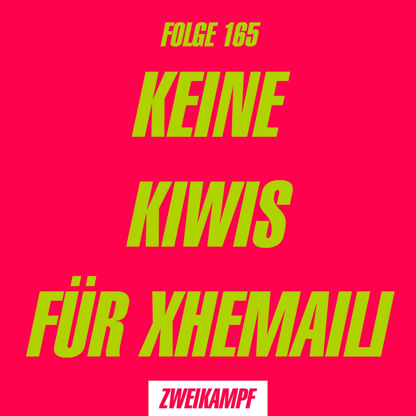 Folge 165: Keine Kiwis für Xhemaili