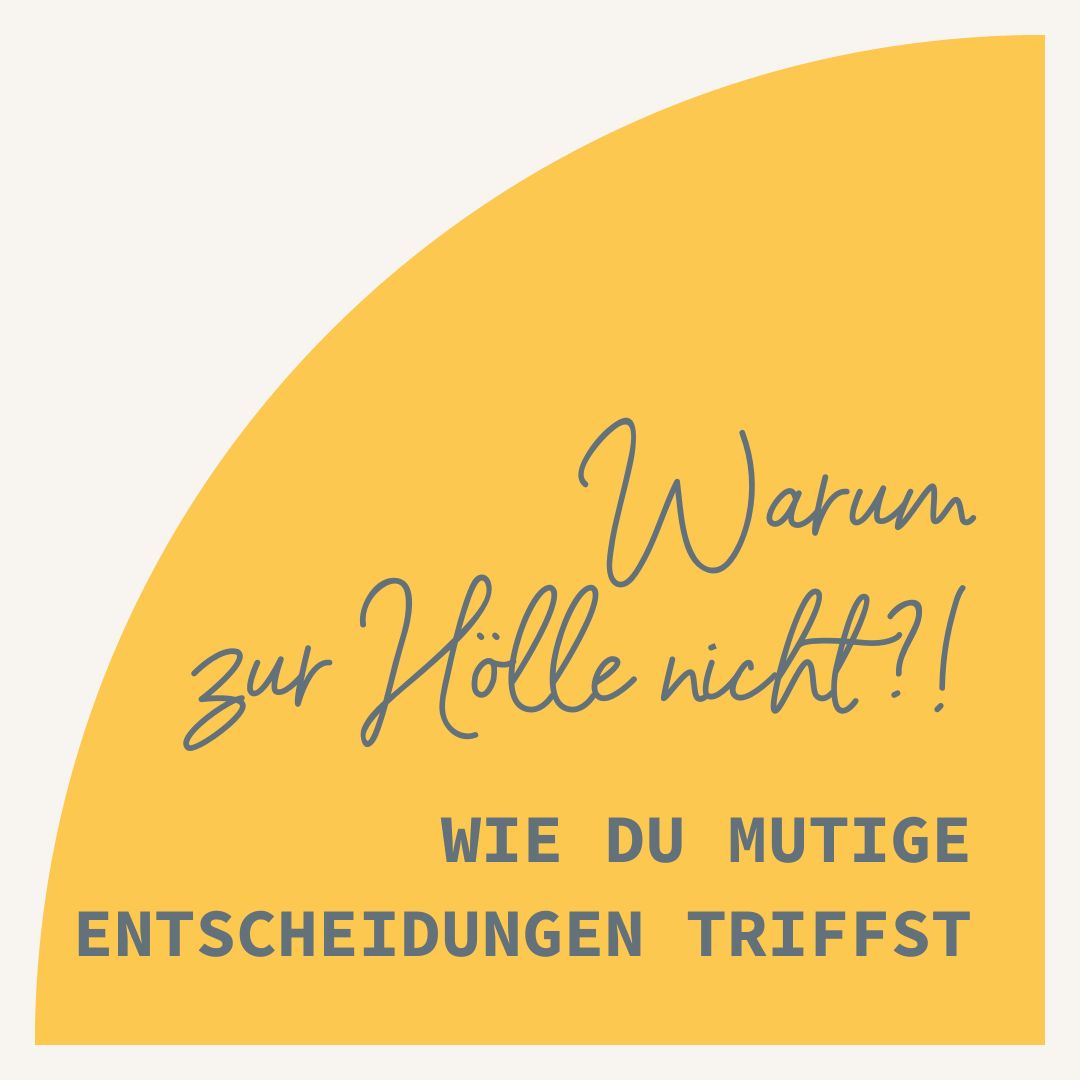 Warum zur Hölle nicht?! Wie du mutige Entscheidungen triffst
