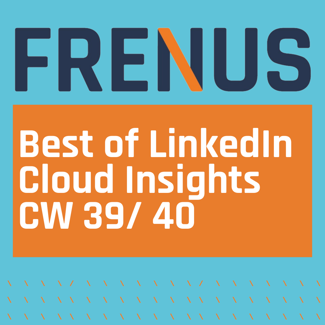 Best of LinkedIn: Cloud Insights CW 39/ 40