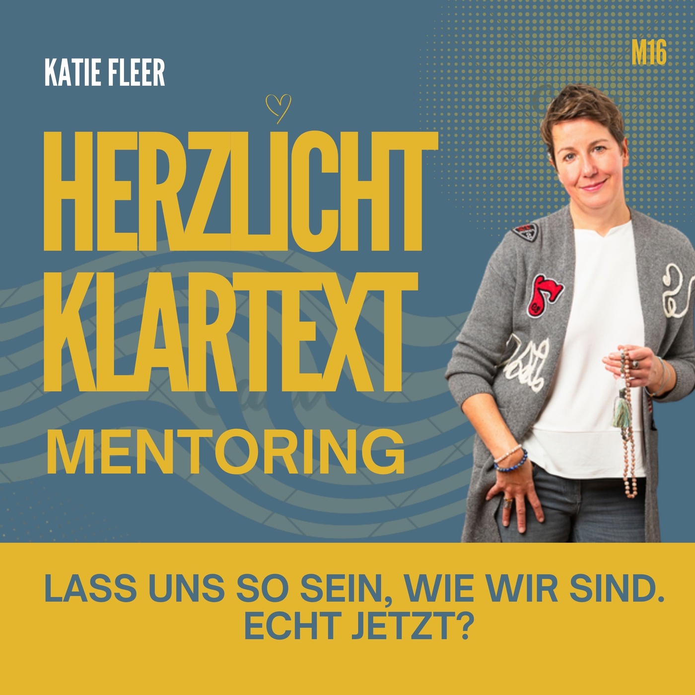 Lass uns so sein, wie wir sind - Echt jetzt?  -  Mentoring Episode 16