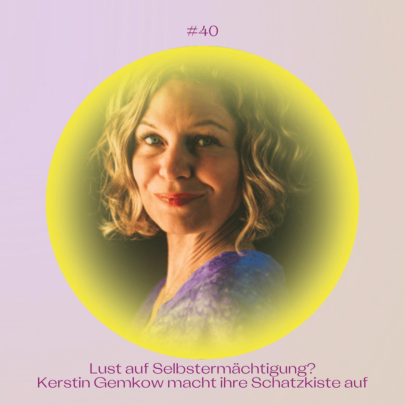 #40 Lust auf Selbstermächtigung? Kerstin Gemkow macht ihre Schatzkiste auf