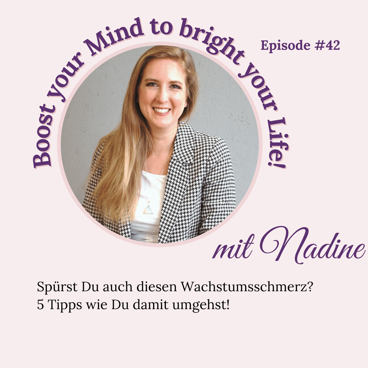 Folge #42 - Spürst Du auch diesen Wachstumsschmerz? - 5 Tipps wie Du damit umgehst!