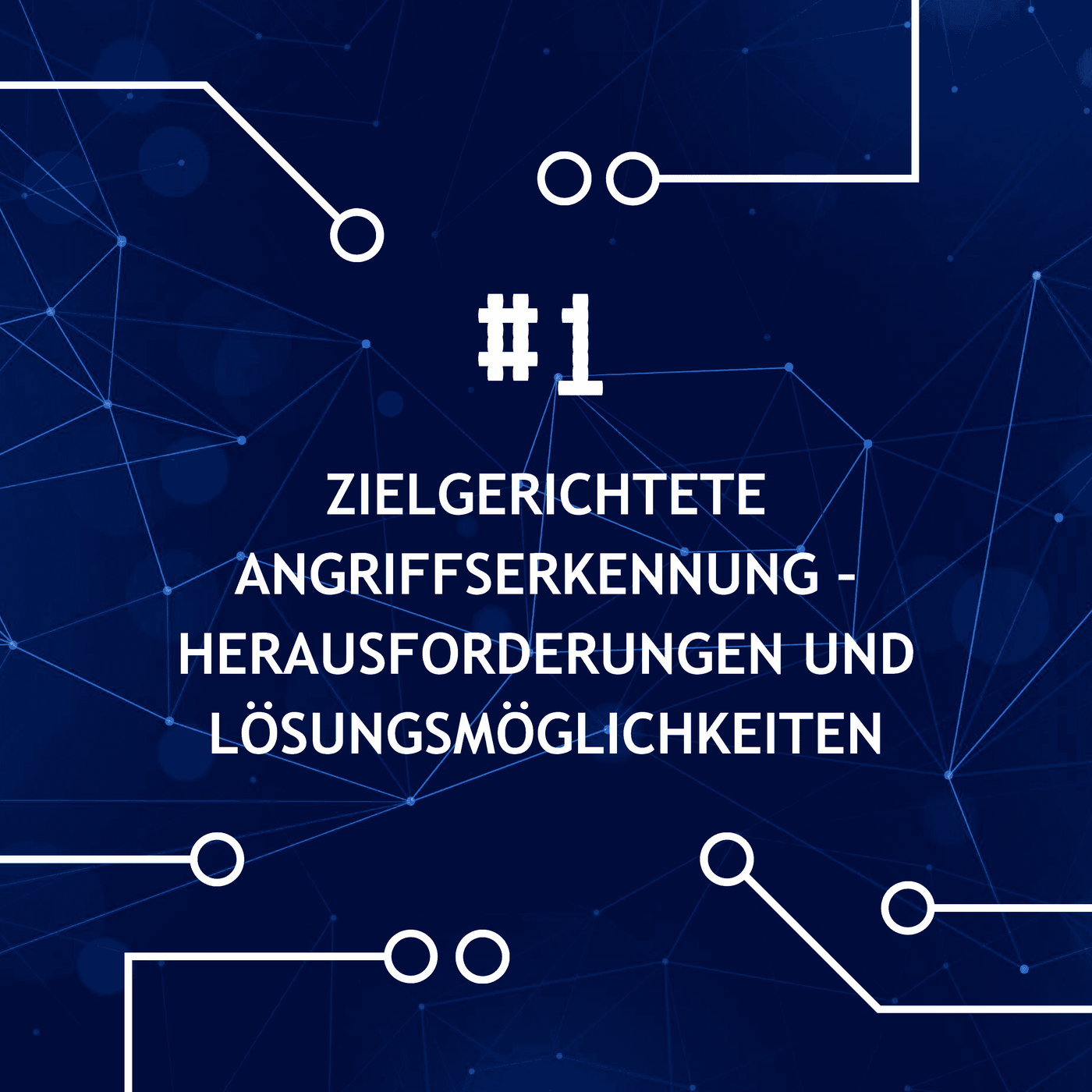 Zielgerichtete Angriffserkennung – Herausforderungen und Lösungsmöglichkeiten