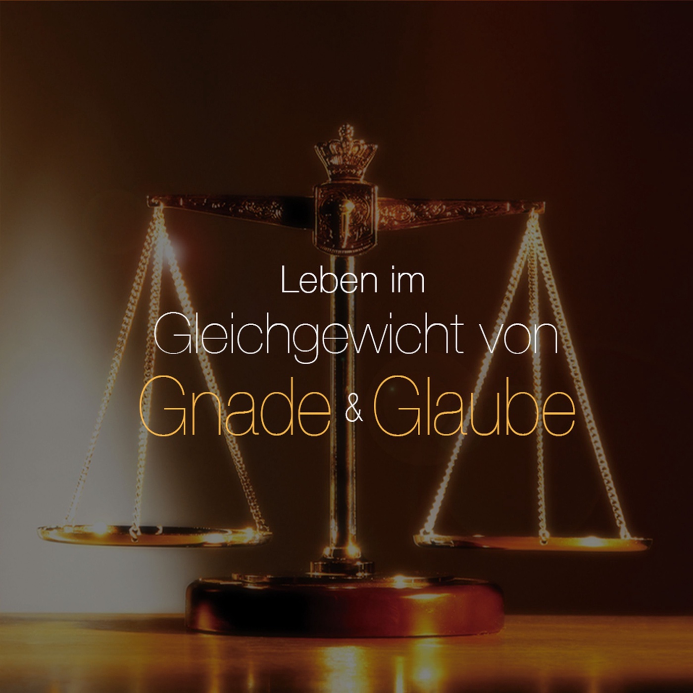Leben im Gleichgewicht von Gnade und Glaube: Folge 14