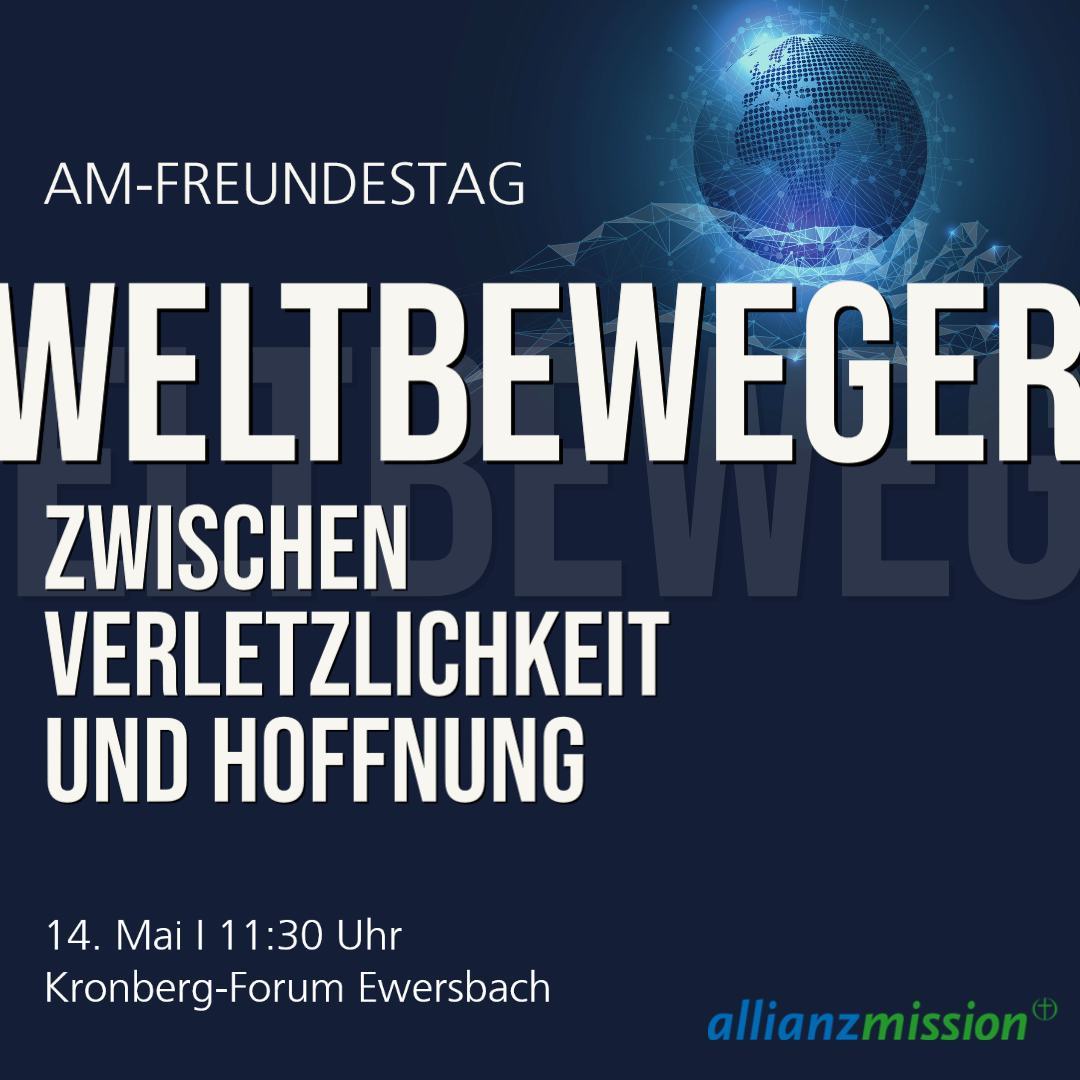 Weltbeweger - zwischen Verletzlichkeit und Hoffnung (AM-Freundestag 2022)