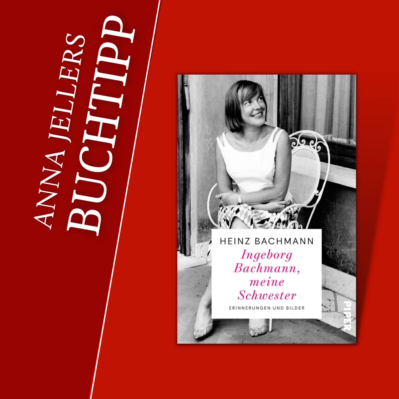 Anna Jellers Buchtipp | Heinz Bachmann: Ingeborg Bachmann, meine Schwester