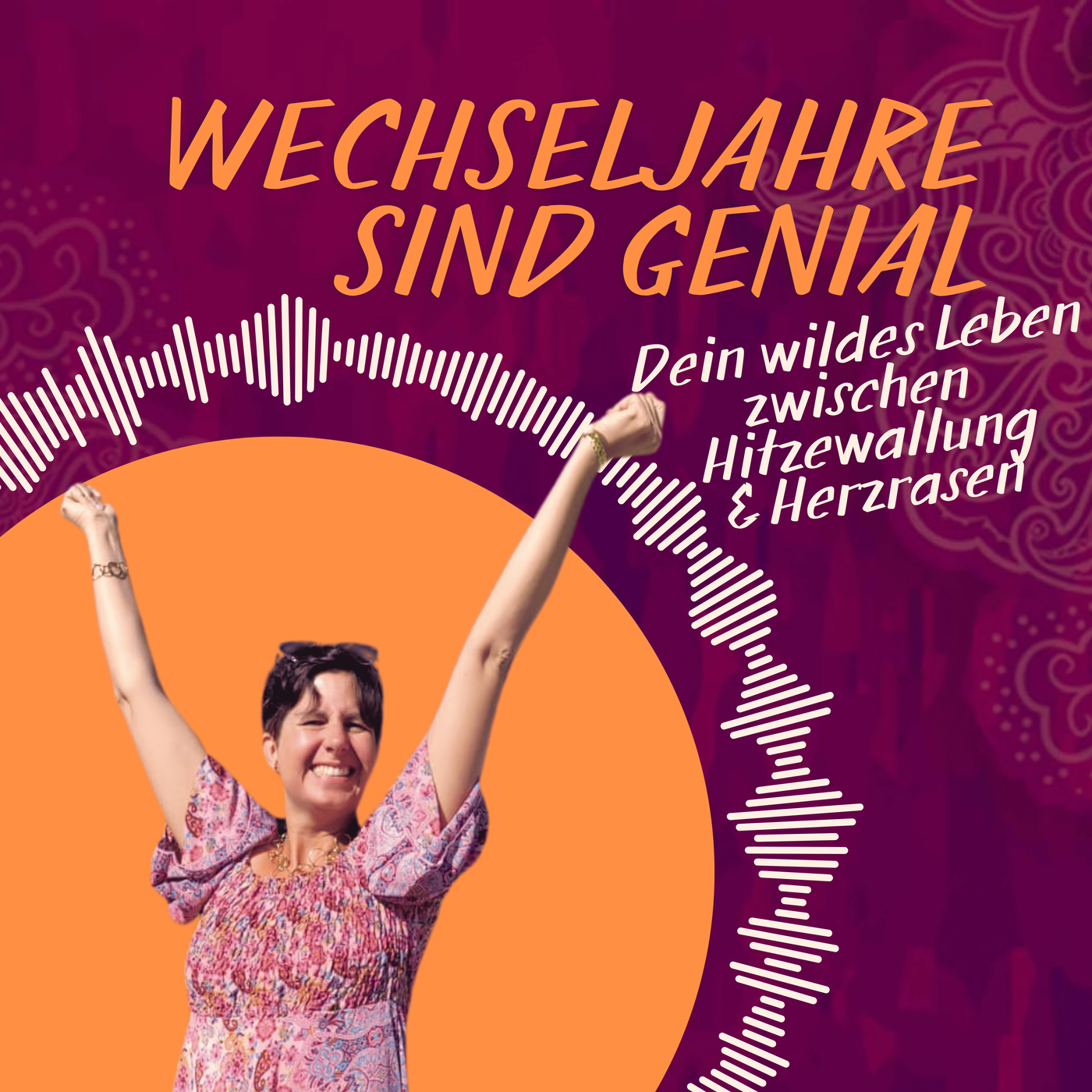 Wechseljahre sind genial! Dein wildes Leben zwischen Hitzewallung & Herzrasen