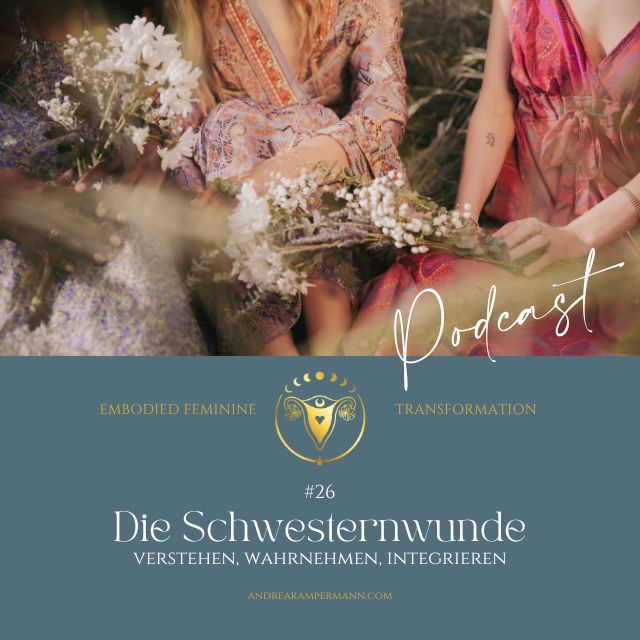 #26 Die Schwesternwunde - Verstehen, wahrnehmen, integrieren
