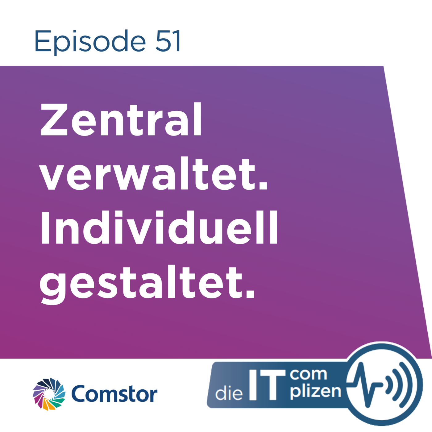 Zentral verwaltet. Individuell gestaltet.