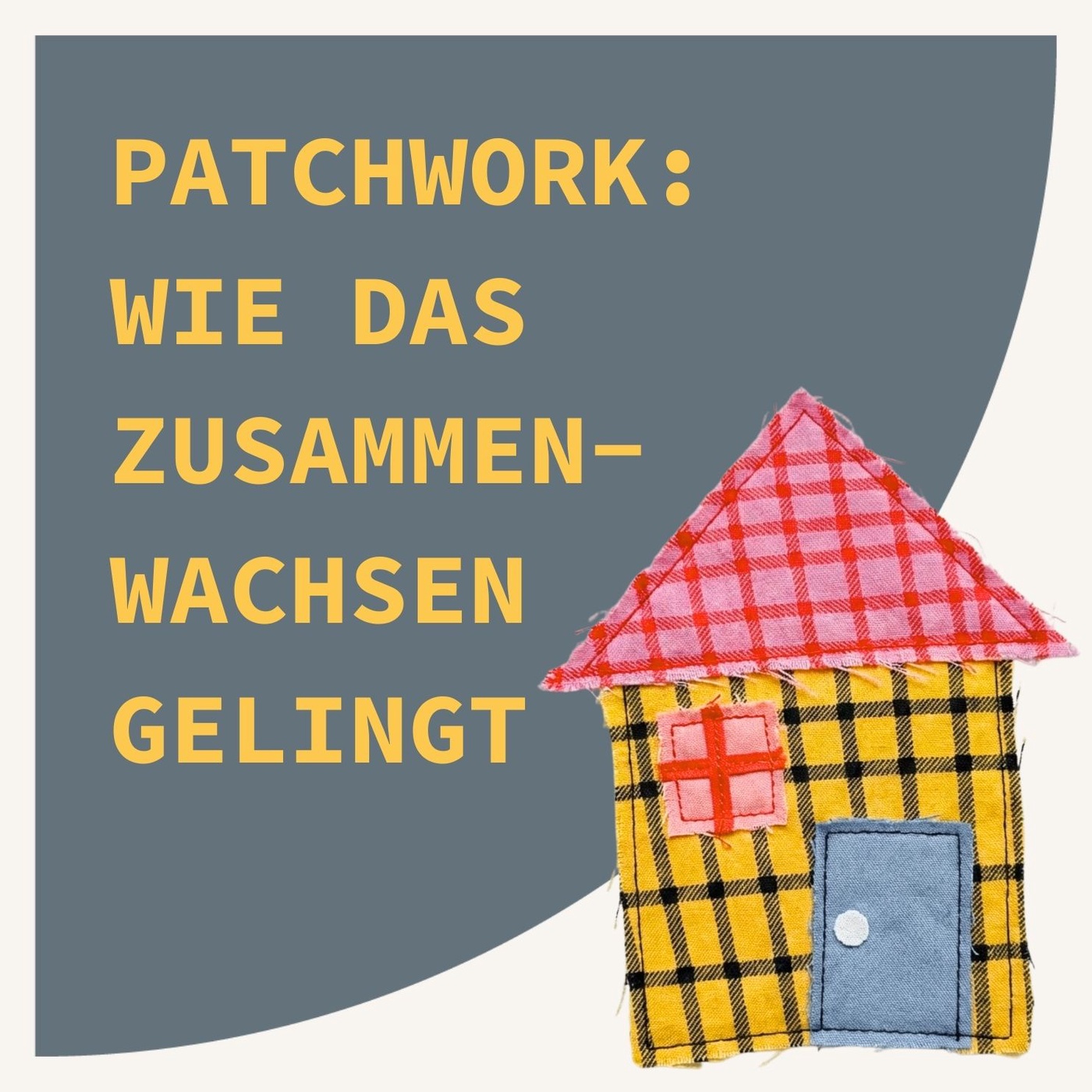 Patchwork: Wie das Zusammenwachsen gelingt